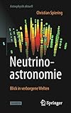 Neutrinoastronomie: Blick in verborgene Welten (Astrophysik aktuell)