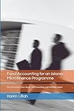 Fund Accounting for an Islamic Microfinance Programme: An extensive case study with teaching and training notes (Case Studies in Islamic Finance)