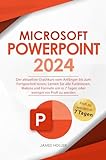 Microsoft PowerPoint: Der aktuellste Crashkurs vom Anfänger bis zum Fortgeschrit-tenen | Lernen Sie alle Funktionen, Makros und Formeln um in 7 Tagen oder weniger ein Profi zu w