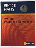 Brockhaus WAHRIG Deutsches Wörterbuch: Mit einem Lexikon der Sprachlehre. Rund 600.000 Stichwö