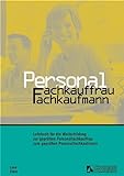 Personalfachkauffrau Personalfachkaufmann: Lehrbuch zur Weiterbildung
