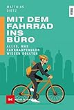 Mit dem Fahrrad ins Büro: Alles, was Fahrradpendler w