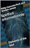 Spiritual Informationals: Elements of the Soul (English Edition)
