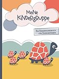 Meine Kindergruppe - Ein Erinnerungsbuch für ErzieherInnen: Abschiedsgeschenk für Erzieher und Erzieherinnen von ihren Kindergarten und Kita Kindern - ... an die Kinderg