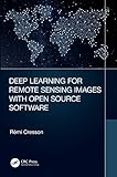 Deep Learning for Remote Sensing Images with Open Source Software (Signal and Image Processing of Earth Observations)
