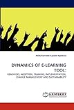 DYNAMICS OF E-LEARNING TOOL:: READINESS, ADOPTION, TRAINING, IMPLEMENTATION, CHANGE MANAGEMENT AND SUSTAINABILITY