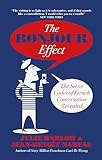 The Bonjour Effect: The Secret Codes of French Conversation R