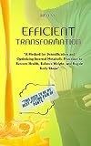 Efficient Transformation: A Method for Detoxification and Optimizing Internal Metabolic Processes to Restore Health, Balance Weight, and Regain Body Shape (English Edition)