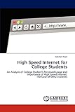 High Speed Internet for College Students: An Analysis of College Student's Perceived Usage and Importance of High Speed Internet: The Case of Metu S
