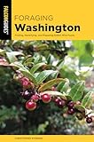 Foraging Washington: Finding, Identifying, and Preparing Edible Wild Foods (Foraging Series) (English Edition)