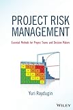 Project Risk Management: Essential Methods for Project Teams and Decision Makers (Wiley Corporate F&A)