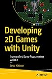 Developing 2D Games with Unity: Independent Game Programming with C# (English Edition)