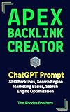Apex Backlink Creator: SEO Backlinks, Search Engine Marketing Basics, Search Engine Optimization (Apex ChatGPT Prompts Book 10) (English Edition)