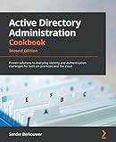 Active Directory Administration Cookbook - Second Edition: Proven solutions to everyday identity and authentication challenges for both on-p