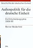 Geschichte der deutschen Einheit, 4 Bde., Bd.4, Außenpolitik für die deutsche E