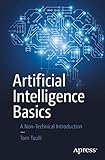 Artificial Intelligence Basics: A Non-Technical I