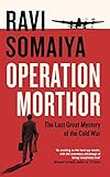 Operation Morthor: The Last Great Mystery of the Cold W