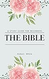 The Bible: A Study Guide for Beginners (English Edition)