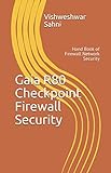 Gaia R80 Checkpoint Firewall Security: Hand Book of Firewall Network Security