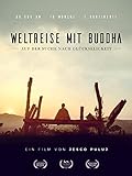 Weltreise mit Buddha - Auf der Suche nach Glückseligk