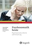 Psychosomatik heute: Psychosomatik in Klinik und Forschung