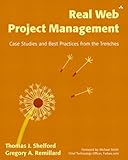 Real Web Project Management: Case Studies and Best Practices from the T