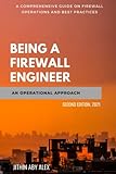 Being a Firewall Engineer : An Operational Approach: A Comprehensive guide on firewall management operations and best p