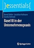 Basel III in der Unternehmenspraxis (essentials)