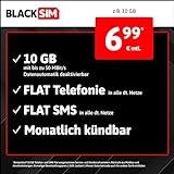 BlackSIM Handytarif z.B. LTE All 10 GB – (Flat Internet 10 GB LTE, Flat Telefonie, Flat SMS und Flat EU-Ausland, 6,99 Euro/Monat, monatlich kündbar) oder andere T