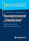 Finanzinstrument „Schuldschein“: Attraktiver Baustein der Unternehmensfinanzierung (essentials)
