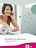 Business to Business. Englische Geschäftskorrespondenz und Bürokommunikation: Schulb
