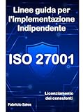 ISO 27001: Linee guida per l'implementazione indipendente: Licenziamento dei consulenti (Italian Edition)
