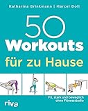 50 Workouts für zu Hause: Fit, stark und beweglich ohne F