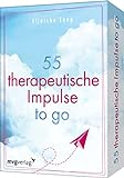 55 therapeutische Impulse to go: Das Kartendeck für mehr Selbstliebe, Selbstvertrauen, Leichtigkeit. Ängste überwinden, Stress abbauen und Probleme lösen durch positive Psycholog