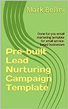 Pre-Written Lead Nurturing Email Campaign : Done-for-you email marketing template for small service-based businesses (English Edition)