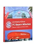 Architekturführer - FC Bayern München: Säbener Straße und Allianz Arena (Architectura Kotyrba) Sándor Kotyrb