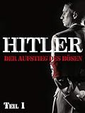 Hitler - Der Aufstieg des Bösen, Teil 1