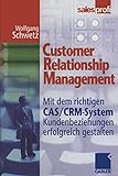 Customer Relationship Management. Mit dem richtigen CAS/CRM-System Kundenbeziehungen erfolgreich g