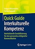 Quick Guide Interkulturelle Kompetenz: Interkulturelle Sensibilisierung für eine grenzenlos erfolgreiche Kommunik