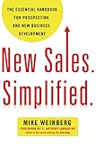 New Sales. Simplified.: The Essential Handbook for Prospecting and New Business Develop