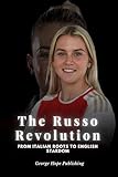 The Russo Revolution: From Italian Roots to English Stardom (English Edition)