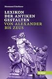 Lexikon der antiken Gestalten: von Alexander bis Z