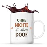 Lustige Tasse Ohne Nichte ist alles Doof - Kaffee- & Teetasse Geschenkidee für Frauen, Mama oder Kollegin zum Geburtstag oder W