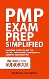 PMP Exam Prep Simplified: Essential Tactics to Ace the Project Management Professional Exam on Your First Try (English Edition)