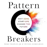 Pattern Breakers: Why Some Start-Ups Change the F