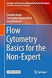 Flow Cytometry Basics for the Non-Expert (Techniques in Life Science and Biomedicine for the Non-Expert)