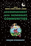 Accompaniment With Im/Migrant Communities: Engaged Ethnography