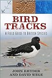 Bird Tracks: A Field Guide to British Species (English Edition)