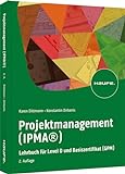 Projektmanagement (IPMA®): Lehrbuch für Level D und Basiszertifikat (GPM) (Haufe Fachbuch)