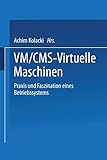 Vm/Cms - Virtuelle Maschinen: Praxis und Faszination eines Betriebssy